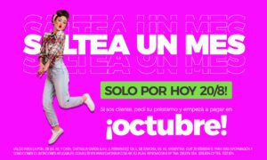 Saltea un mes. solo por hoy Si sos cliente, pedí tu préstamo y empezá a pagar en octubre